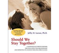 Should We Stay Together?: A Scientifically Proven Method for Evaluating Your Relationship and Improving its Chances for Long-Term Success
