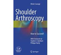 Shoulder Arthroscopy: How to Succeed!