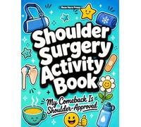 Shoulder Surgery Activity Book: A Relatable Shoulder Surgery Recovery Gift with Uplifting Puzzles and Coloring Pages for Rest and Relaxation