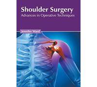 Shoulder Surgery: Advances in Operative Techniques