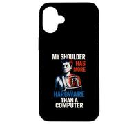 Shoulder Surgery More Hardware Fun Mens Surgery Patient Case for iPhone 16 Plus