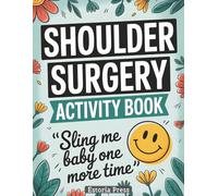 Shoulder Surgery Recovery Activity Book: Funny Large Print Post Surgery Gift for Men & Women | After Shoulder Surgery Must Have for Relaxation & Recovery Therapy (Recovery Series)
