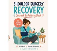 Shoulder Surgery Recovery Journal & Activity Book: Minimal-Writing Trackers, Logs, and Gentle Puzzles to Do with One Hand While You Heal