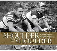 Shoulder to Shoulder: Bicycle Racing in the Age of Anquetil