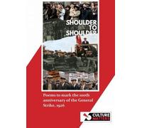 Shoulder to Shoulder: Poems to mark the 100th anniversary of the General Strike, 1926