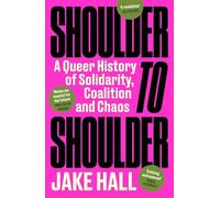 Shoulder to Shoulder : The Best Queer History Book You'll Read This Year: 'Enticing and nuanced' Travis Alabanza