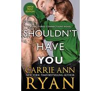 Shouldn't Have You: 2 (Fractured Connections)