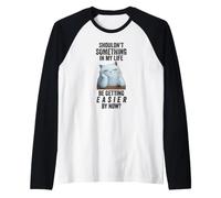 Shouldn't Something in My Life Be Getting Easier By Now? Raglan Baseball Tee