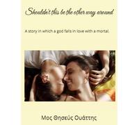 Shouldn't this be the other way around: A story in which a god falls in love with a mortal.