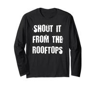 Shout It from The Rooftops Long Sleeve T-Shirt