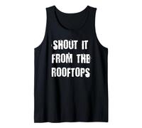 Shout It from The Rooftops Tank Top