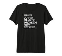 Shout Out to Black Women BHM Premium T-Shirt