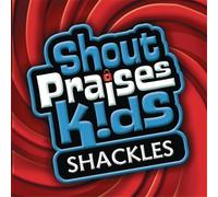 Shout Praises Kids: Shackles by Shout Praises! Kids Gospel