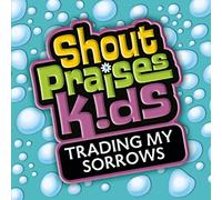Shout Praises Kids - Trading My Sorrows