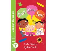 Shout Show and Tell!: A Reading Ladder Children's Book of School Stories for Beginners (Reading Ladder Level 1)