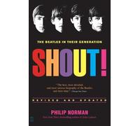 Shout: The Beatles in Their Generation by Philip Norman (English) Paperback Boo