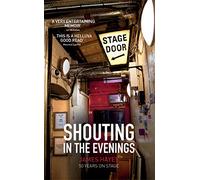 Shouting in the Evenings: 50 Years on the Stage