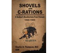 Shovels and C-Rations: A Seabee's Recollections from Vietnam
