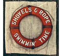 Shovels & Rope - Swimmin' Time