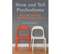 Show and Tell Psychodrama: Skills for Therapists, Coaches, Teachers, Leaders by Karen Carnabucci (2014-06-05)