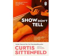 Show Don't Tell: From the Sunday Times bestselling author of Romantic Comedy