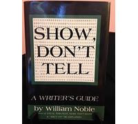 Show, Don't Tell: A Writer's Guide