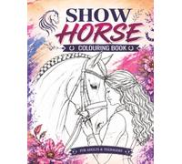 Show Horse Colouring Book: For Adults & Teenagers
