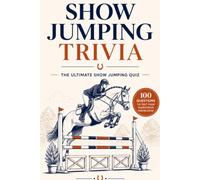 Show Jumping Trivia: The Ultimate Show Jumping Quiz