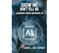 Show Me Don't Tell Me: Lessons From Defence AI