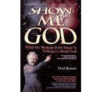 Show Me God: What the Message from Space is Telling Us About God (Wonders That Witness to the Bible's Truth S.)
