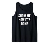 Show Me How It's Done Tank Top