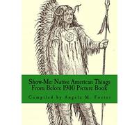 Show-Me: Native American Things From Before 1900 (Picture Book)