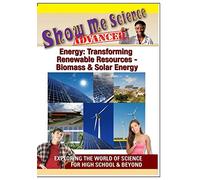 Show Me Science Energy: Transforming Renewable Resources - Biomass & Solar Energy