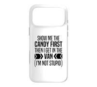Show Me The Candy First Before I Get Into The Van Funny Case for iPhone 17 Pro Max