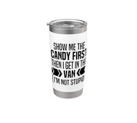 Show Me The Candy First Before I Get Into The Van Funny Stainless Steel Insulated Tumbler