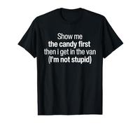 Show Me The Candy First Before I Get Into The Van Funny Value Graphic T-Shirt