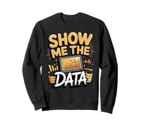 Show Me The Data Analyst Graphic Analytics Spreadsheet Sweatshirt