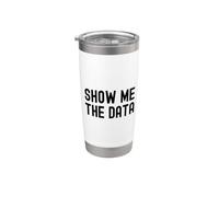 Show Me The Data | Data Analyst | Data Nerd | Data Scientist Stainless Steel Insulated Tumbler