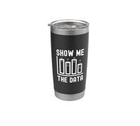 Show Me The Data | Funny Data Science | Funny Data Analyst Stainless Steel Insulated Tumbler