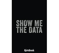 Show Me the Data Perfect Mathematical Statics GifNotebook: Graph Paper Notebook, Grid Paper for Math and Science Students, Quad Ruled 4x4 110 Pages, 6x7351