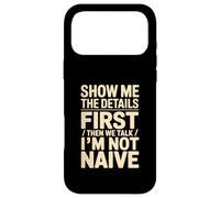 Show Me The Details First Then We Talk I'm Not Naive Case for iPhone 17 Pro Max