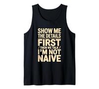 Show Me The Details First Then We Talk I'm Not Naive Tank Top