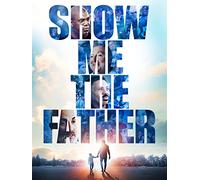 Show Me The Father