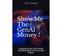 Show Me The GenAI Money: Bridging the Biz-Tech Divide and Harnessing GenAI for Real Impact