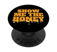 Show me the Honey funny Show me the Honey PopSockets Adhesive PopGrip