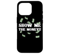 Show Me The Money Dollar Bills for High Earning Professional Case for iPhone 16 Pro