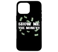 Show Me The Money Dollar Bills for High Earning Professional Case for iPhone 16 Pro Max
