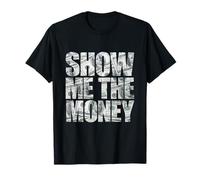 Show Me The Money Dollar Bills for High Earning Professional T-Shirt