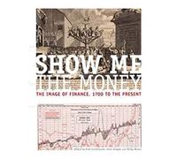 Show Me the Money: The Image of Finance, 1700 to the Present