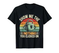 Show Me The Nothing You Clicked On Funny Cybersecurity Value Graphic T-Shirt